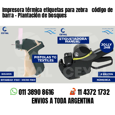 Impresora térmica etiquetas para zebra  código de barra - Plantación de bosques